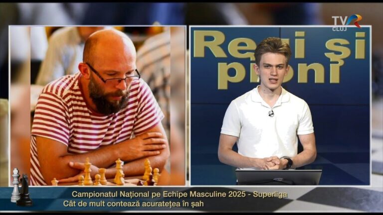 Emisiunea 421 – Campionatul Național pe Echipe Masculine 2025 – Superliga / Cât de mult contează acuratețea în șah